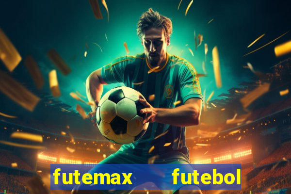 futemax   futebol ao vivo